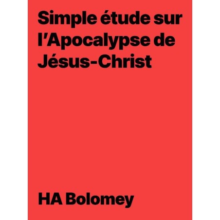 Simple étude sur l’Apocalypse de Jésus-Christ de HA Bolomey epub