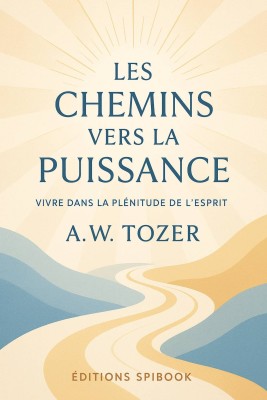 Les chemins vers la puissance de AW Tozer en epub