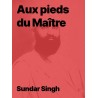 Aux pieds du maître du Sadou Sundar Singh en epub