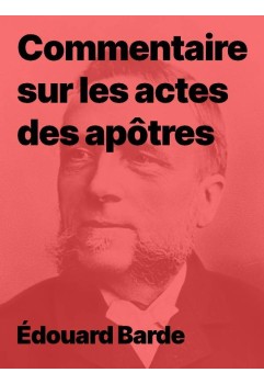 Édouard Barde - Commentaire sur les actes des apôtres pdf