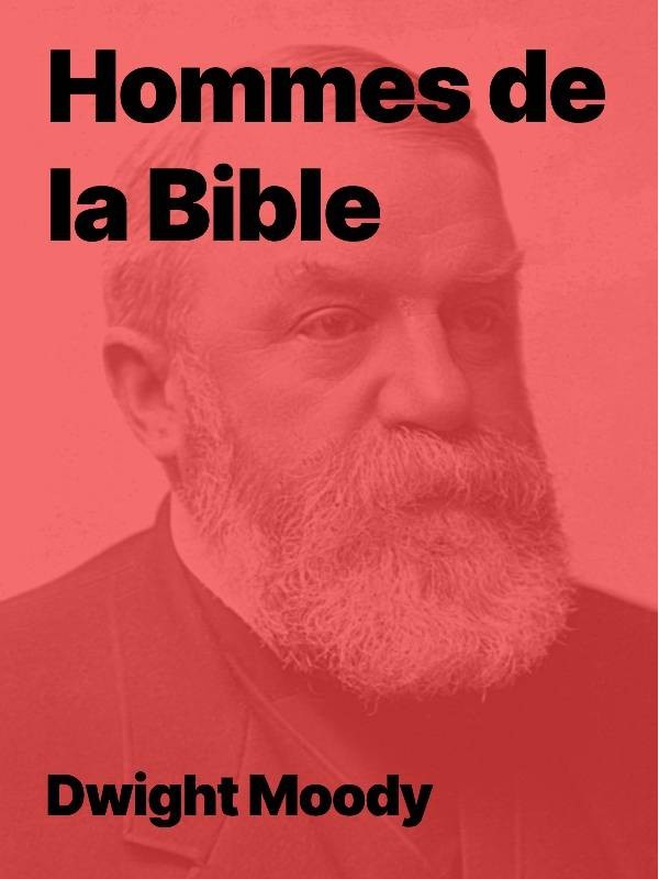 Dwight Moody - Hommes de la Bible au format pdf