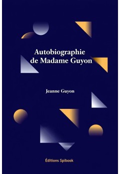 Jeanne Guyon - Autobiographie de Madame Guyon (pdf)