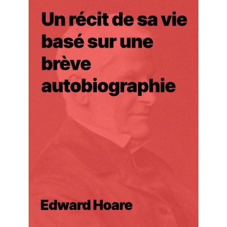 Edward Hoare, un récit de sa vie basé sur une brève autobiographie