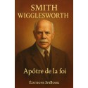 Smith Wigglesworth, Apôtre de la foi (pdf)