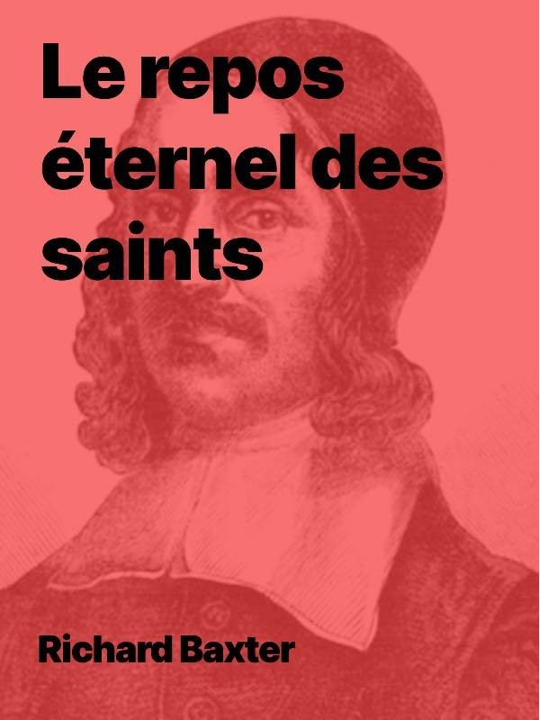 Richard Baxter - Le repos éternel des saints (au format epub)