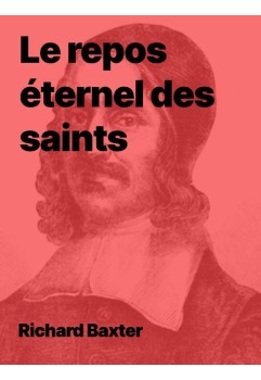 Richard Baxter - Le repos éternel des saints (au format epub)