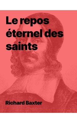 Richard Baxter - Le repos éternel des saints (au format pdf)