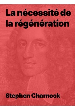 Stephen Charnock - La nécessité de la régénération (epub)