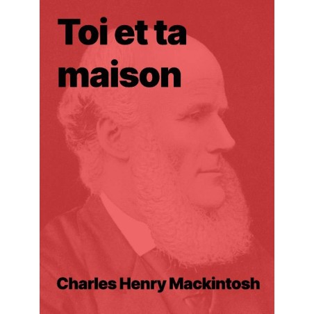 Charles Henry Mackinthosh - Toi et ta maison (epub)