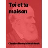 Charles Henry Mackinthosh - Toi et ta maison (pdf)