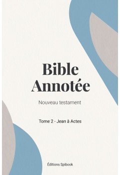 Bible Annotée - Nouveau Testament - Tome 2 - Jean à Actes