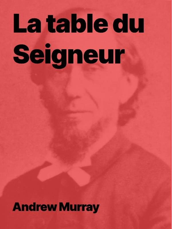 La table du Seigneur de Andrew Murray (pdf à télécharger)