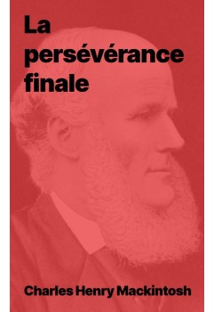 Charles Henry Mackintosh - La persévérance finale (epub)
