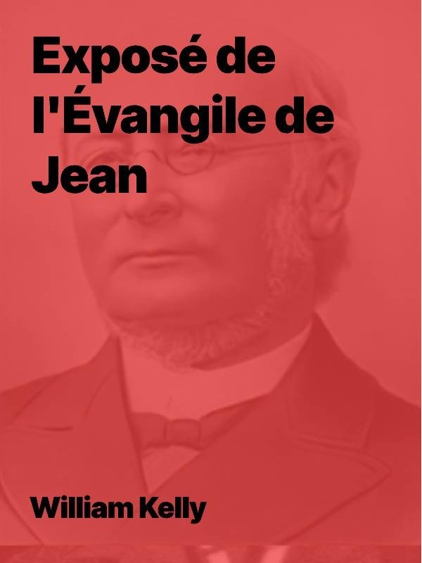 William kelly - Exposé de l’Évangile de Jean (epub)