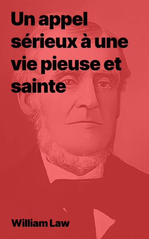 William Law - Un appel sérieux à une vie pieuse et sainte (epub)