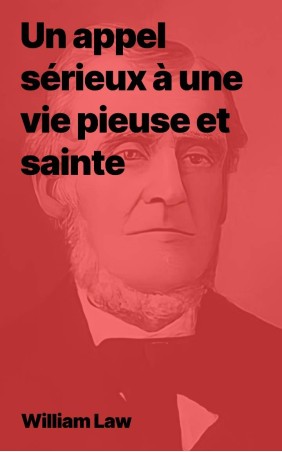 William Law - Un appel sérieux à une vie pieuse et sainte (epub)