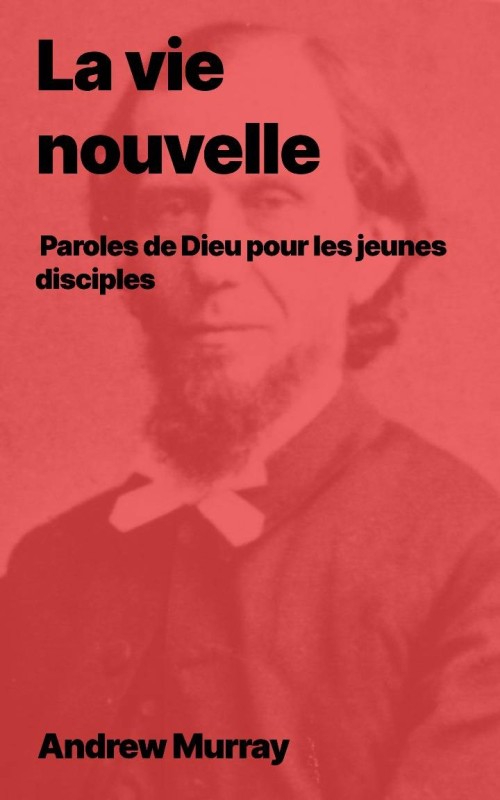 Andrew Murray - La vie nouvelle : Paroles pour les jeunes (epub)