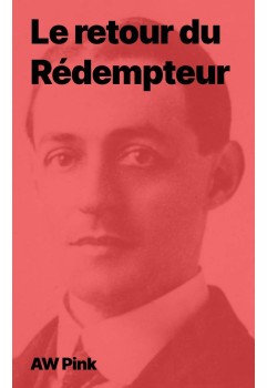 Arthur W Pink - Le retour du Rédempteur (epub)