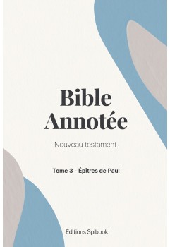 Bible Annotée - Nouveau Testament - Tome 3 - Épîtres de Paul (pdf)