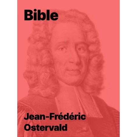 La Bible traduction de Jean-Frédéric Ostervald (pdf)