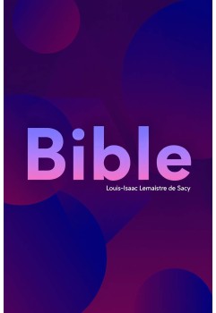 La Bible traduite par Louis-Isaac Lemaistre de Sacy (pdf)
