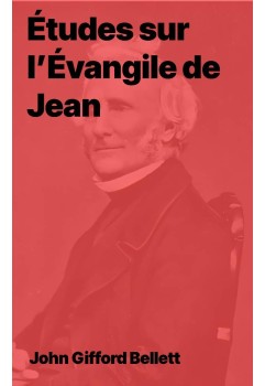 John Gifford Bellett - Études sur l’Évangile de Jean (epub)