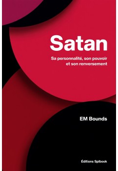 EM Bounds Satan, sa personnalité, son pouvoir et son renversement epub