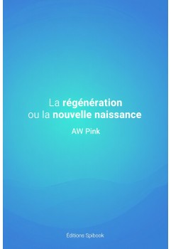 AW Pink - La régénération ou la nouvelle naissance (pdf gratuit)