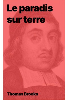 Thomas Brooks - Le paradis sur terre (pdf)