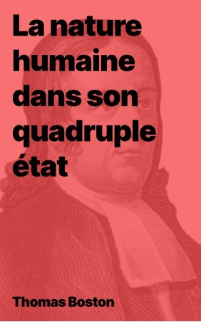 Thomas Boston - La nature humaine dans son quadruple état