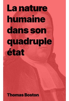 Thomas Boston - La nature humaine dans son quadruple état