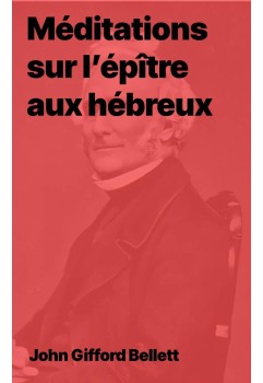 JG Bellett - Méditations sur l’épître aux hébreux (Epub)