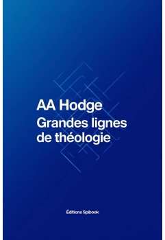 AA Hodge - Grandes lignes de théologie (pdf)