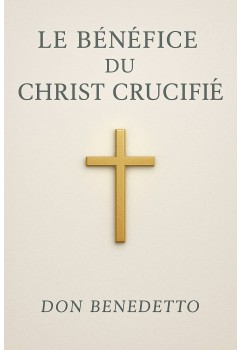 Don Benedetto - Le bénéfice du Christ crucifié (epub)