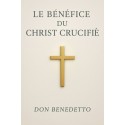 Le bénéfice du Christ crucifié (pdf)