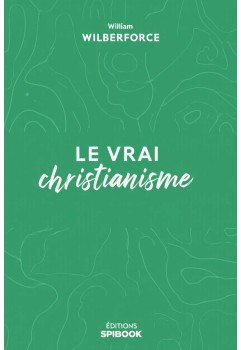 William Wilberforce - Le vrai christianisme (epub)