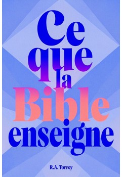 RA Torrey - Ce que la Bible enseigne (epub)