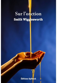 Smith Wigglesworth  - Sur l'onction (livre chrétien epub)