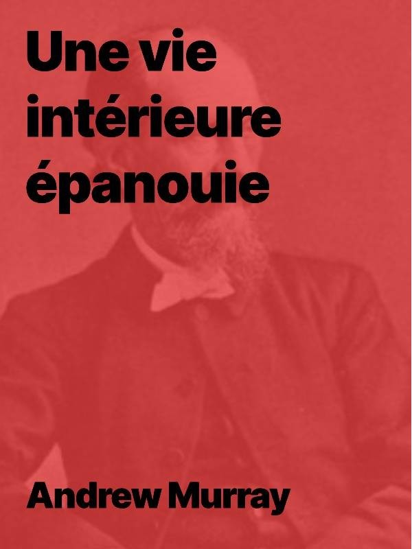 Andrew Murray - Une vie intérieure épanouie (epub)