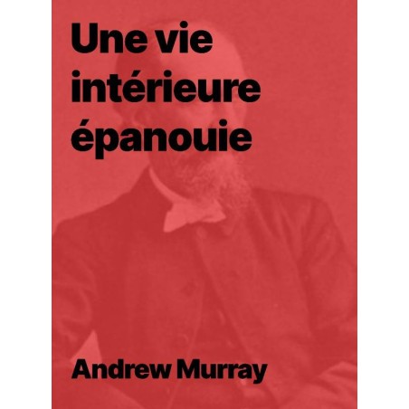 Andrew Murray - Une vie intérieure épanouie (epub)