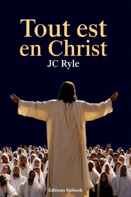 JC Ryle - Tout est en Christ (epub à télécharger)