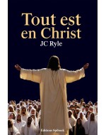 JC Ryle - Tout est en Christ (pdf à télécharger)