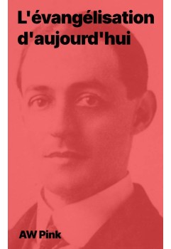 L'évangélisation d'aujourd'hui - A.W. Pink - Format PDF