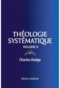 Charles Hodge - Théologie systématique - Volume II (epub)