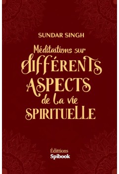 Méditations sur différents aspects de la vie spirituelle - Sadhu Singh