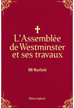 BB Warfield - L'Assemblée de Westminster et ses travaux (pdf)