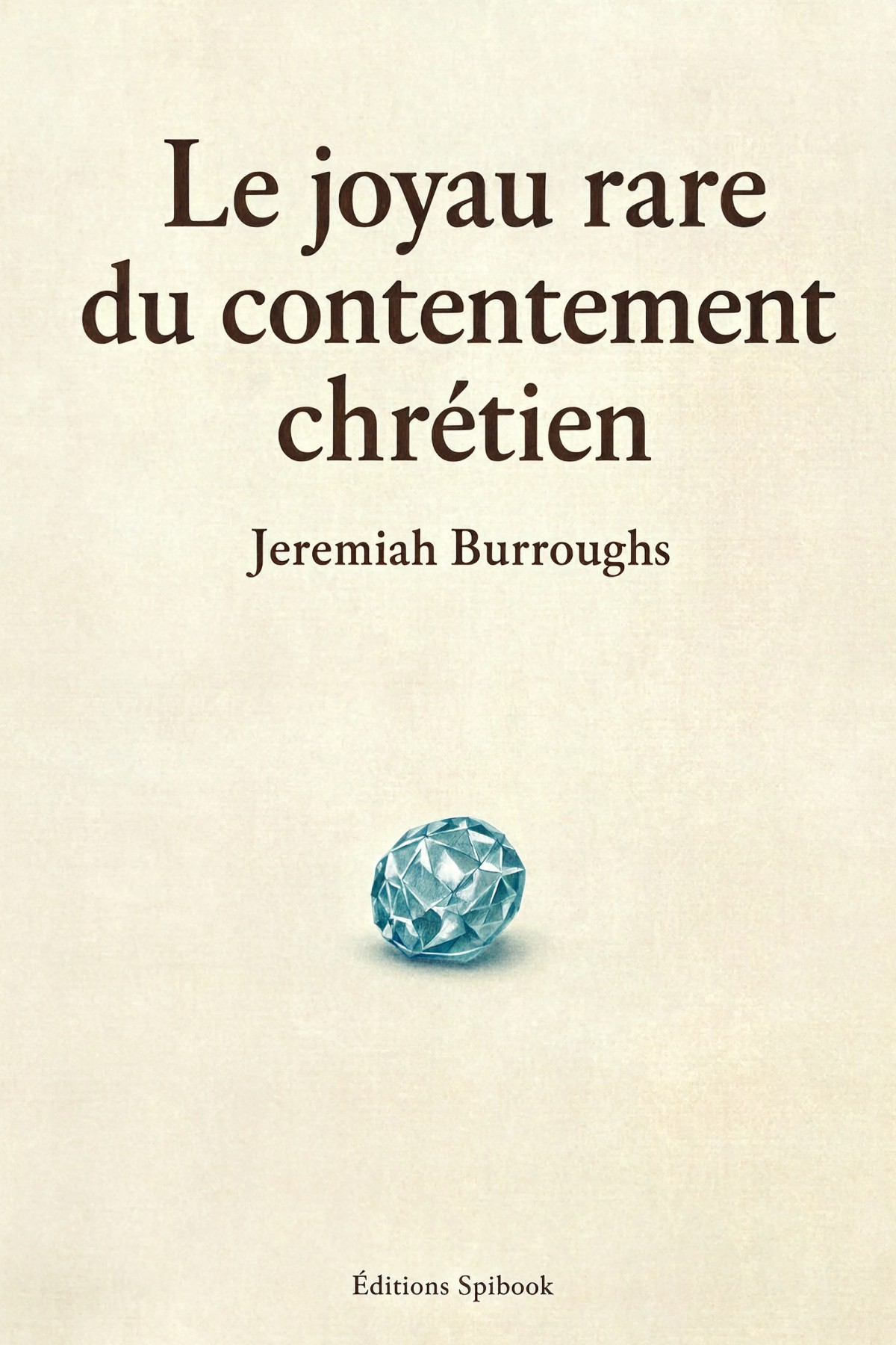 Couverture du livre Le joyau rare du contentement chrétien de Jeremiah Burroughs